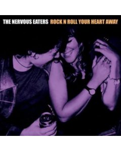 NERVOUS EATERS - ROCK N ROLL YOUR HEART AWAY