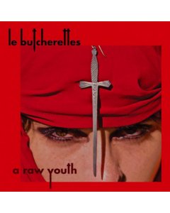 LE BUTCHERETTES - RAW YOUTH