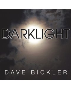 BICKLER,DAVE - DARKLIGHT