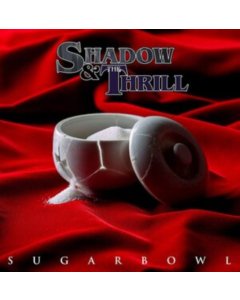 SHADOW & THE THRILL - SUGARBOWL