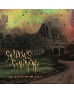 SHADOW'S SYMPHONY - HOUSE IN THE MIST