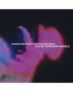 REUTER,MARKUS / CASTAGNA,STEFANO - SEA OF HOPELESS ANGELS