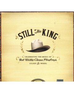 Asleep At The Wheel - Still The King: Celebrating The Music Of Bob Wills & His Texas Pl