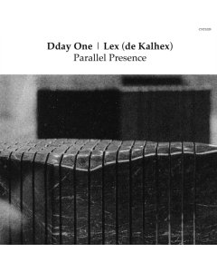 DDAY ONE & LEX (DE KALHEX) - PARALLEL PRESENCE