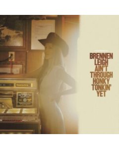 LEIGH,BRENNEN - AIN'T THROUGH HONKY TONKIN' YET