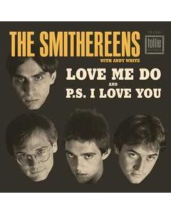 SMITHEREENS - LOVE ME DO / P.S. I LOVE YOU