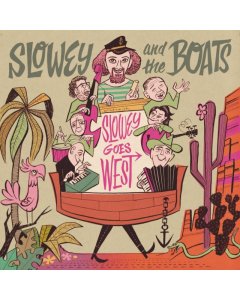 SLOWEY & THE BOATS - SLOWEY & THE BOATS SLOWEY GOES WEST