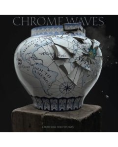 CHROME WAVES - EARTH WILL SHED ITS SKIN (SILVER VINYL)