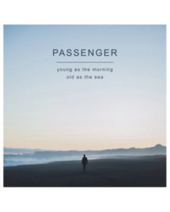 PASSENGER - YOUNG AS THE MORNING OLD AS THE SEA