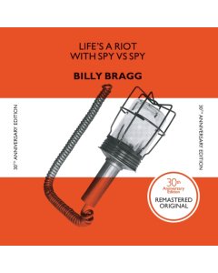 BRAGG,BILLY - LIFE'S A RIOT WITH SPY VS. SPY (30TH ANNIVERSARY) (180G)