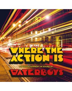 WATERBOYS - WHERE THE ACTION IS