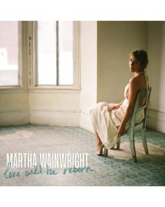 WAINWRIGHT,MARTHA - LOVE WILL BE REBORN