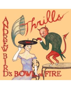 ANDREW BIRD'S BOWL OF FIRE - THRILLS (2LP)