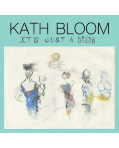 BLOOM,KATH - IT'S JUST A DREAM