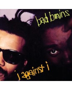 BAD BRAINS - I AGAINST I