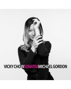 CHOW,VICKY - MICHAEL GORDON: SONATRA