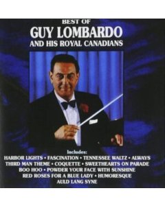 LOMBARDO,GUY - BEST OF GUY LOMBARDO & HIS ROYAL CANADIANS