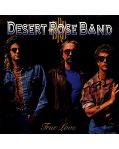 DESERT ROSE BAND - TRUE LOVE