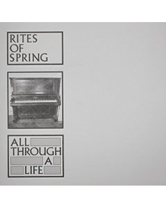 RITES OF SPRING - ALL THROUGH A LIFE