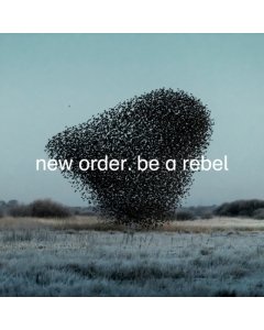 NEW ORDER - BE A REBEL