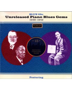 VARIOUS ARTISTS - BLUE 88S: UNRELEASED PIANO BLUES GEMS 1938-1942