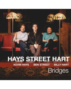 HAYS,KEVIN; BEN STREET & BILLY HART - BRIDGES