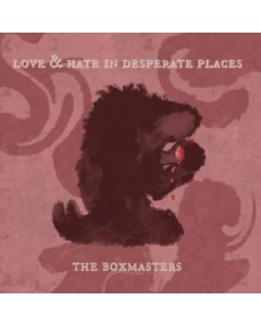 BOXMASTERS - LOVE & HATE IN DESPERATE PLACES