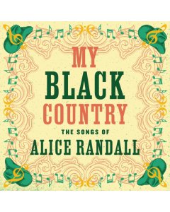 VARIOUS ARTISTS - MY BLACK COUNTRY: THE SONGS OF ALICE RANDALL