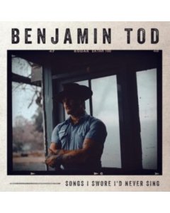 TOD,BENJAMIN - SONGS I SWORE I'D NEVER SING (180G)