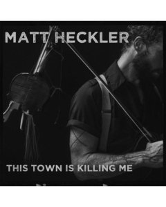 HECKLER,MATT - THIS TOWN IS KILLING ME