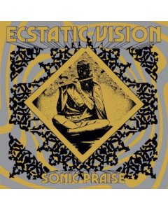 ECSTATIC VISION - SONIC PRAISE (COLOR VINYL)