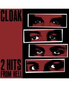 CLOAK - 2 HITS FROM HELL