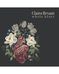 BRYANT,CLAIRE - WHOLE HEART