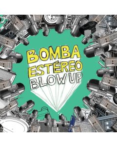 BOMBA ESTEREO - BLOW UP