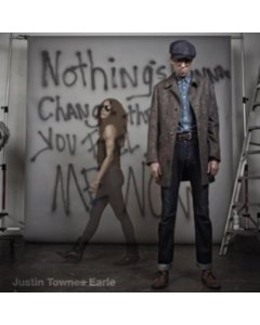 EARLE,JUSTIN TOWNES - NOTHING'S GONNA CHANGE THE WAY YOU FEEL ABOUT ME NOW