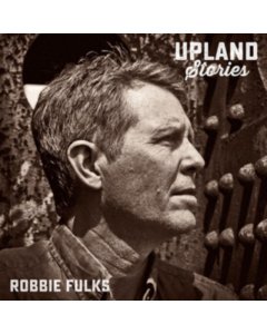 Fulks,Robbie - Upland Stories