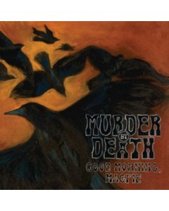 MURDER BY DEATH - GOOD MORNING MAGPIE