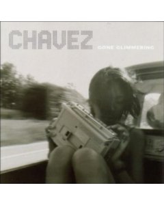 CHAVEZ - GONE GLIMMERING