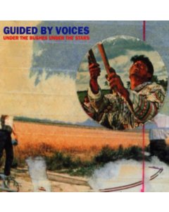 GUIDED BY VOICES - UNDER THE BUSHES UNDER THE STARS