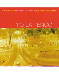 YO LA TENGO - I CAN HEAR THE HEART BEATING AS ONE