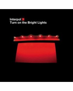 INTERPOL - TURN ON THE BRIGHT LIGHTS