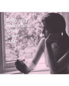 BELLE & SEBASTIAN - WRITE ABOUT LOVE