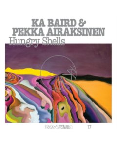 KA BAIRD / AIRAKSINEN,PEKKA - FRKWYS VOL. 17: HUNGRY SHELLS