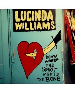 WILLIAMS,LUCINDA - DOWN WHERE THE SPIRIT MEETS THE BONE