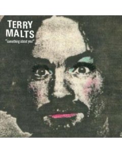 TERRY MALTS - SOMETHING ABOUT YOU