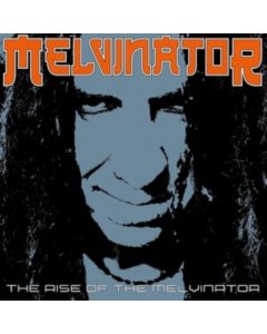 MELVINATOR - RISE OF THE MELVINATOR