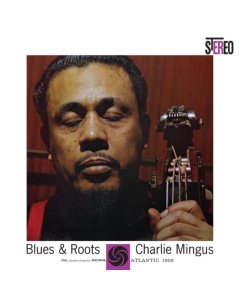 MINGUS,CHARLES - BLUES & ROOTS (2LP/180G/45RPM)