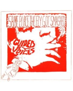 GUIDED BY VOICES - SAME PLACE THE FLY GOT SMASHED