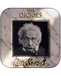 DICKIES - IDJIT SAVANT