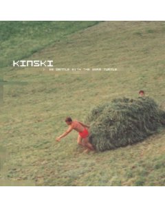 KINSKI - BE GENTLE WITH THE WARM TURTLE (2LP/DL CODE)